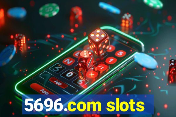 5696.com slots